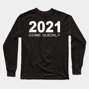 2021 COME QUICKLY Long Sleeve T-Shirt